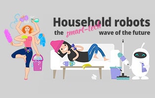 Household robots make our lives much easier.