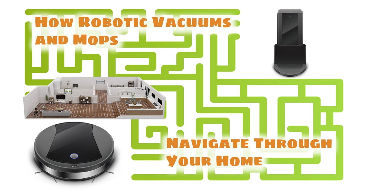 How Robotic Vacuums and Mops Navigate Through Your Home